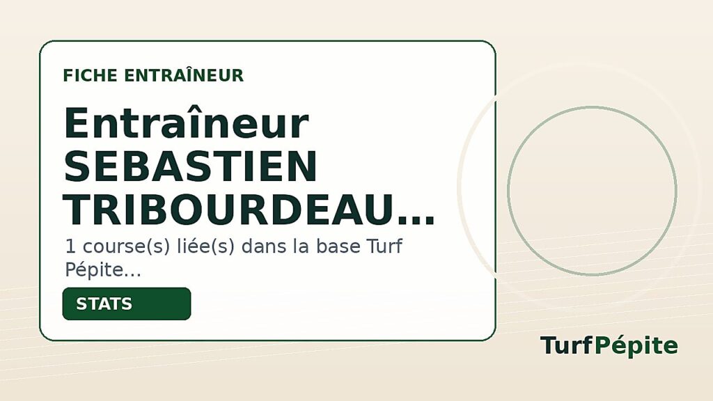 Entraîneur SEBASTIEN TRIBOURDEAU : fiche, courses et statistiques