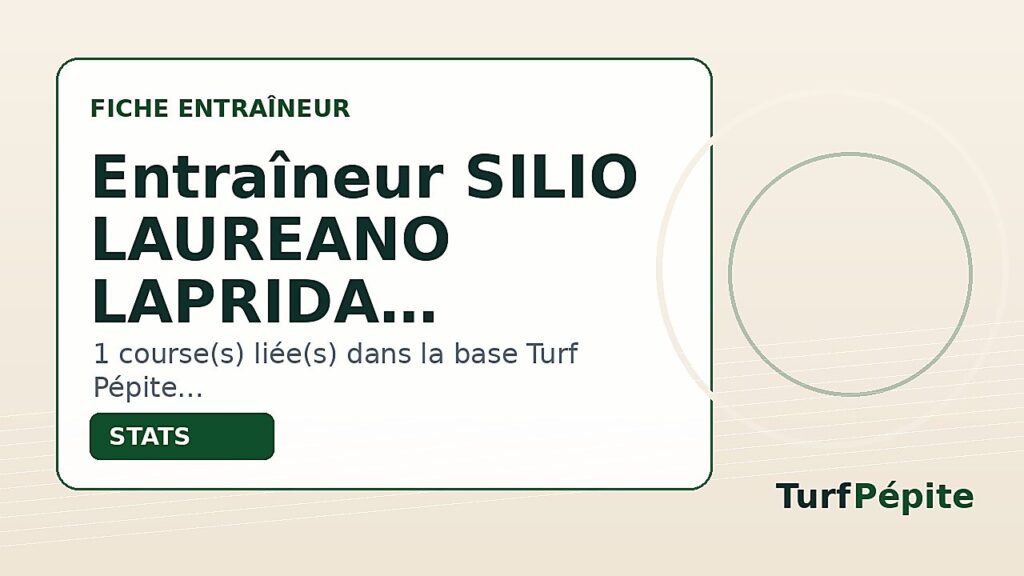 Entraîneur SILIO LAUREANO LAPRIDA ALVAREZ : fiche, courses et statistiques