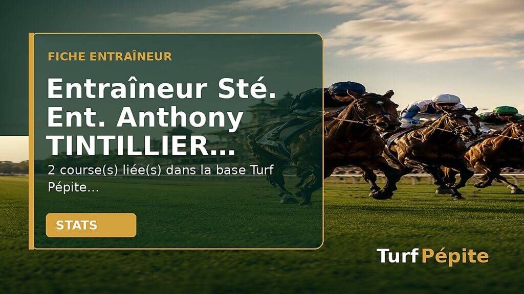 Entraîneur Sté. Ent. Anthony TINTILLIER : fiche, courses et statistiques