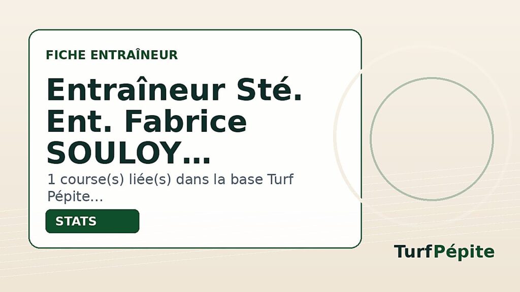 Entraîneur Sté. Ent. Fabrice SOULOY : fiche, courses et statistiques