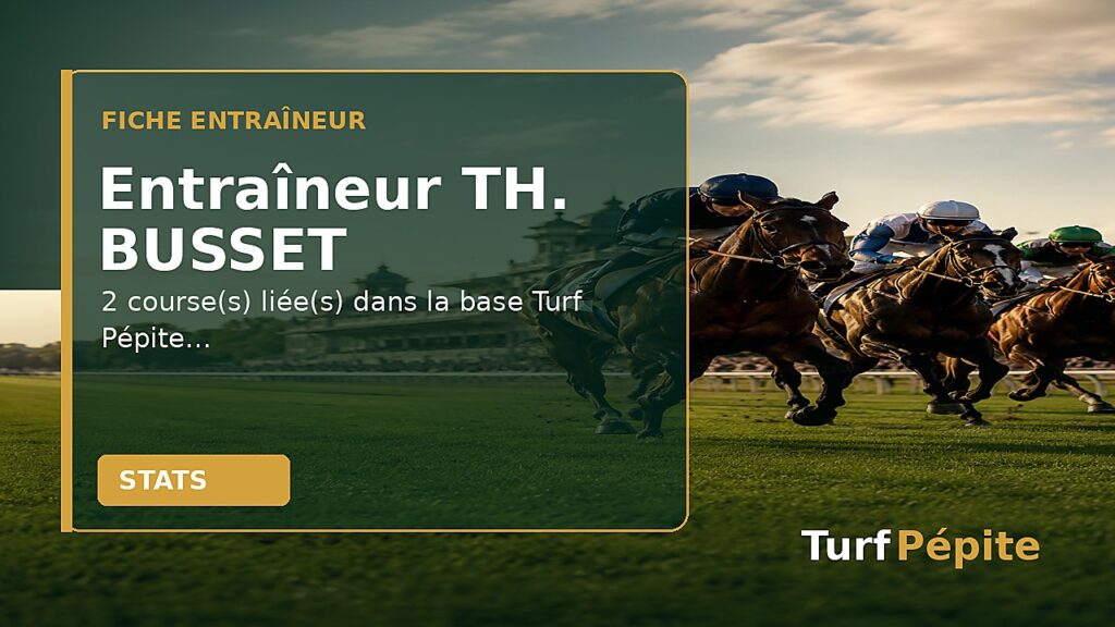 Entraîneur TH. BUSSET : fiche, courses et statistiques