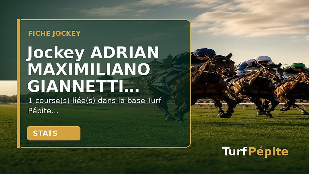 Jockey ADRIAN MAXIMILIANO GIANNETTI : fiche, courses et statistiques