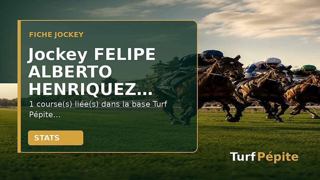Jockey FELIPE ALBERTO HENRIQUEZ : fiche, courses et statistiques