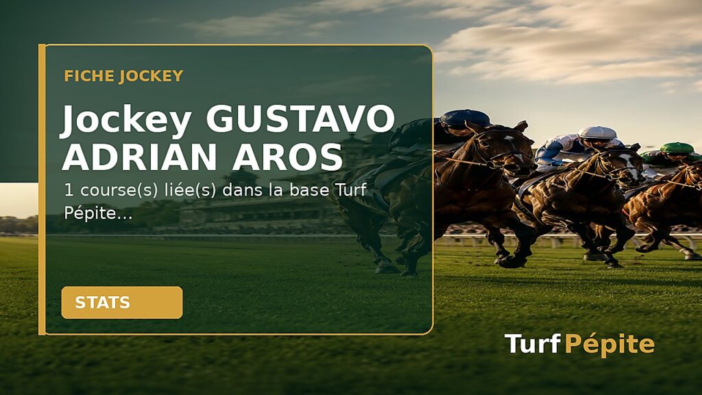 Jockey GUSTAVO ADRIAN AROS : fiche, courses et statistiques