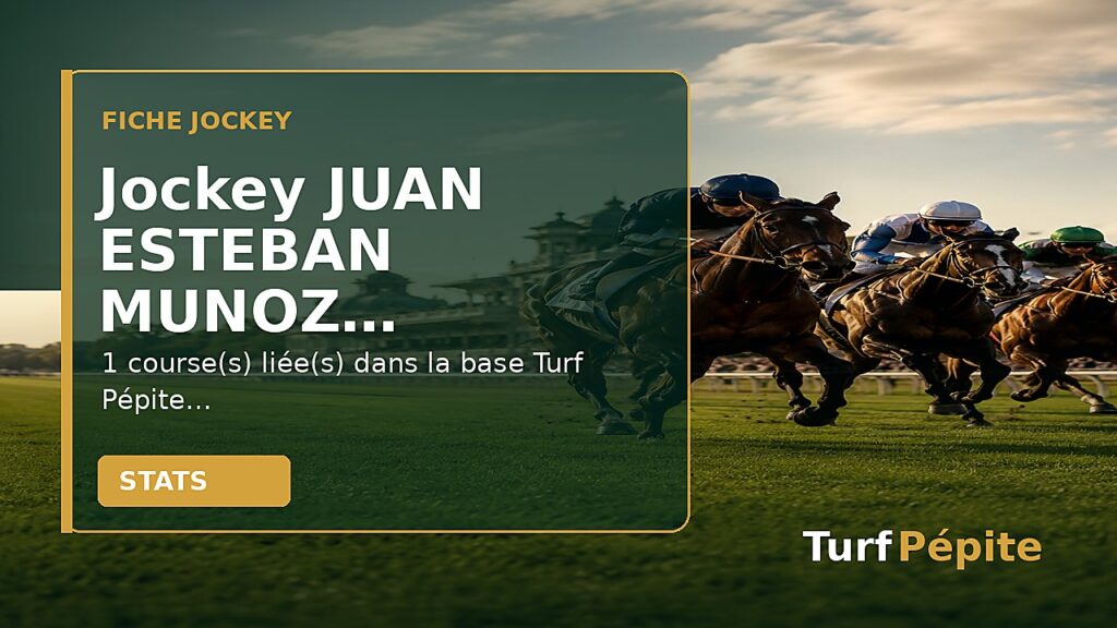 Jockey JUAN ESTEBAN MUNOZ MORALES : fiche, courses et statistiques