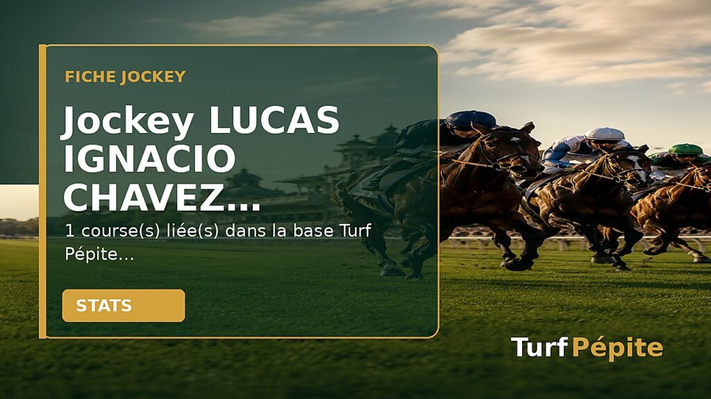 Jockey LUCAS IGNACIO CHAVEZ : fiche, courses et statistiques
