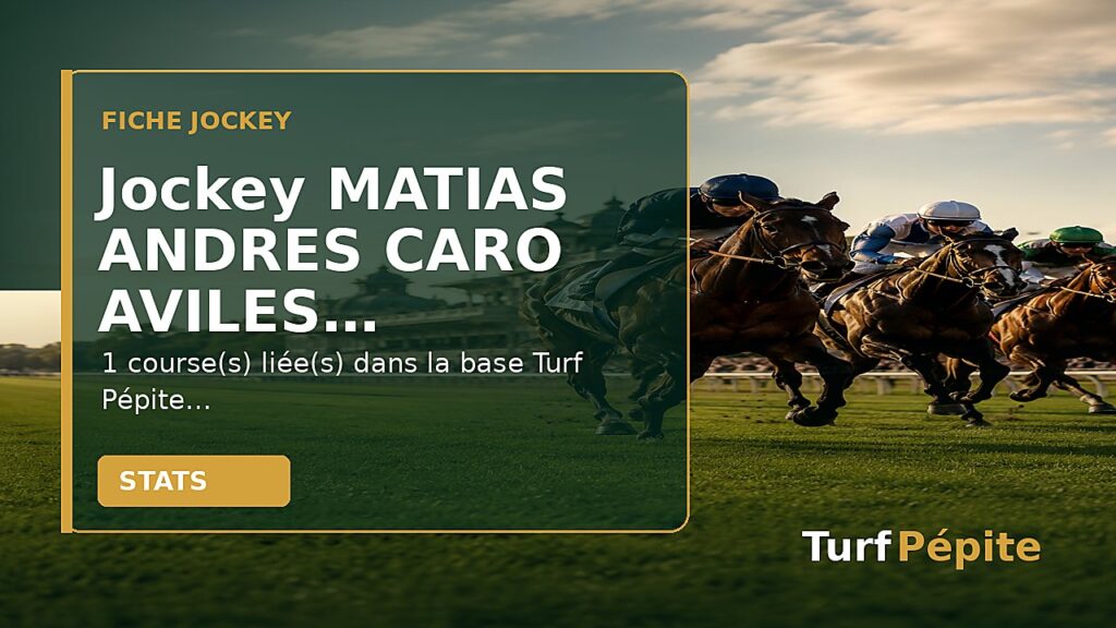 Jockey MATIAS ANDRES CARO AVILES : fiche, courses et statistiques