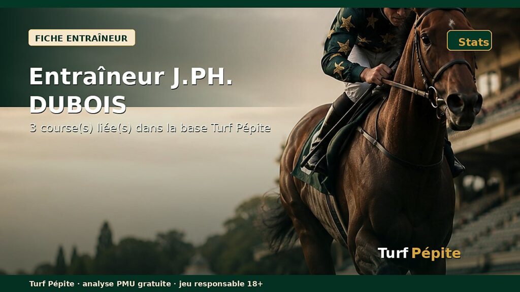 Entraîneur J.PH. DUBOIS : fiche, courses et statistiques
