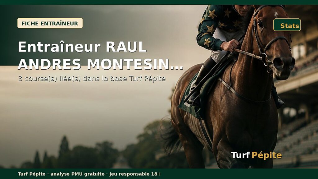 Entraîneur RAUL ANDRES MONTESINO SERRANO : fiche, courses et statistiques